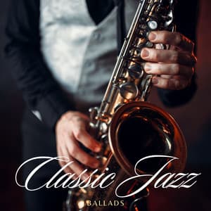 Classic Jazz Ballads: Smooth Background Jazz - Restaurant jazz sensation