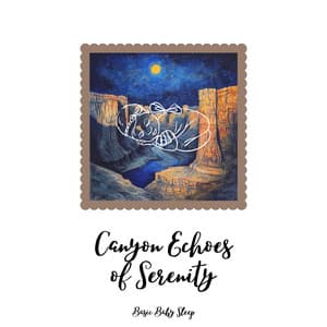 Canyon Echoes of Serenity - Basic Baby Sleep