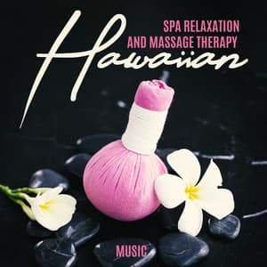 Spa Relaxation and Massage Therapy – Hawaiian Music, Deep Body Regeneration with Sun Energy - Massage Beauty Sanctuary