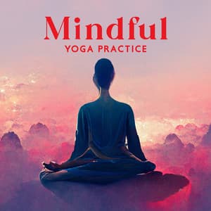 Mindful Yoga Practice - Healing Yoga Meditation Music Consort