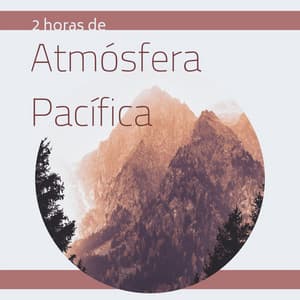 2 Horas de Atmósfera Pacífica: Música del Tibet y Sonidos de la Naturaleza para Crear Ambiente Tranquilo - Relajación Collective