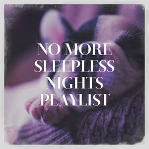 No More Sleepless Nights Playlist - Relaxation - Ambient