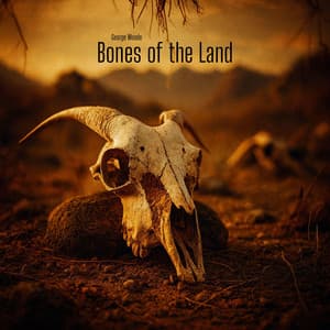 Bones of the Land - George Woode