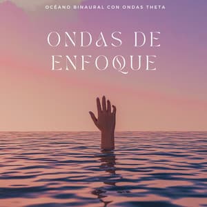 Ondas De Enfoque: Océano Binaural Con Ondas Theta - Enfoque de ritmos binaurales