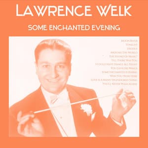 Some Enchanted Evening - Lawrence Welk