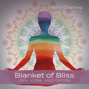 Blanket of Bliss - Matt Chanting