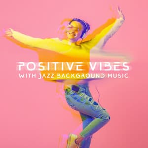 Positive Vibes with Jazz Background Music - Take a Moment and Be Free - Waiting Room Background Music Ensemble