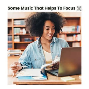 Some Music That Helps to Focus - Work Playlist