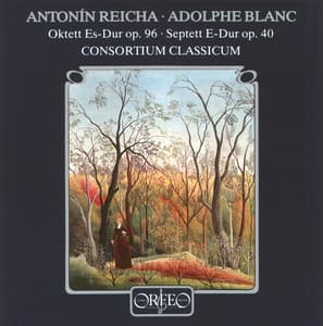Reicha: Octet in E Flat Major, Op. 96 - Blanc: Septet in E Major, Op. 40 - Consortium Classicum