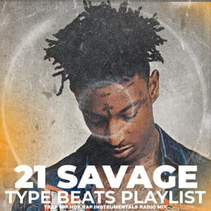 21 Savage Type Beats Playlist Trap Hip Hop Rap Instrumentals Radio Mix - Hip Hop Type Beat