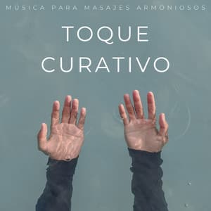 Toque Curativo: Música Para Masajes Armoniosos - Música Para Aliviar El Estrés