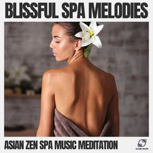 Blissful Spa Melodies - Asian Zen Spa Music Meditation