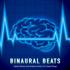 Binaural Beats: Alpha Waves and Ambient Music For Deep Sleep - Binaural Beats Sleep