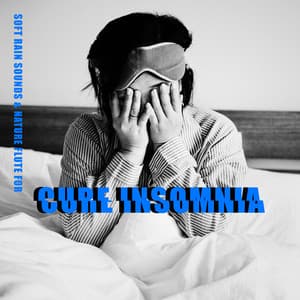 Soft Rain Sounds & Nature Flute for Cure Insomnia – Gentle Night Rain and Peaceful Music - Rain Music!