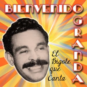 El Bigote Que Canta - Bienvenido Granda