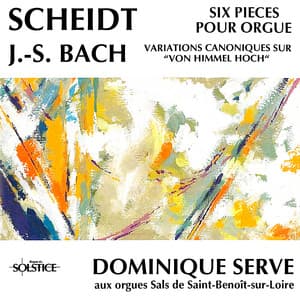 Scheidt: Organ Works & Bach: Variations for Organ, BWV769 “Vom Himmel hoch” - Samuel Scheidt