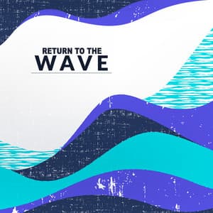 Return to the Wave - Joe Tiseo