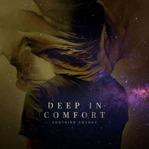 Deep in Comfort - Soothing Sounds