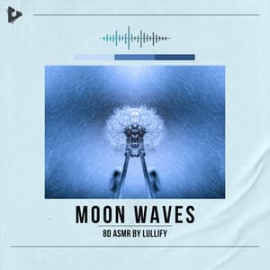Moon Waves - 8D ASMR by Lullify
