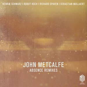 Absence Remixes - John Metcalfe