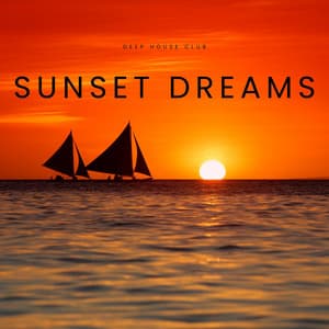 Sunset Dreams: Smooth House Music - Deep House Club