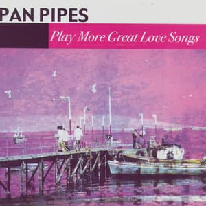 Play More Great Love Songs - Panpipes