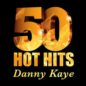 Danny Kaye - 50 Hot Hits - Danny Kaye