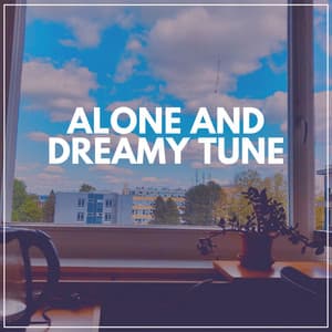 Alone and Dreamy Tune - Concentration