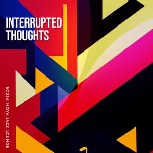 Interrupted Thoughts - Bossa Nova Jazz Lounge