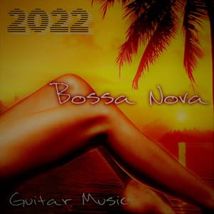 Bossa Nova 2022: Guitar Music and Smooth Piano, Best Summer Smooth Jazz Music Collection, Sexy Brazilian Dance - Chriss Bossa