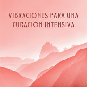 Vibraciones Para Una Curación Intensiva - Reiki Consorte de Curación