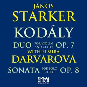 János Starker - Kodály: Duo Op. 7 with Elmira Darvarova, Sonata for Solo Cello Op. 8 - János Starker