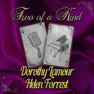 Two of a Kind: Dorothy Lamour & Helen Forrest - Dorothy Lamour