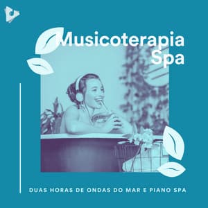 2 Horas de Ondas do Mar e Piano Spa - Musicoterapia Spa