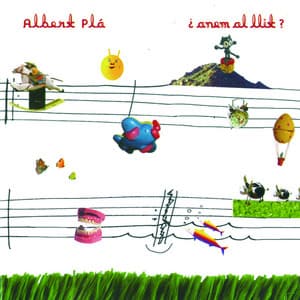 Anem Al Llit? - Albert Pla