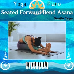 Seated Forward Bend Asana: Gentle Yoga - Yoga Piano