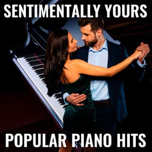 Sentimentally Yours - Popular Piano Hits - Relaxation Meditation and Spa