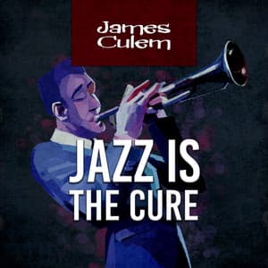 Jazz Is the Cure - James Culem