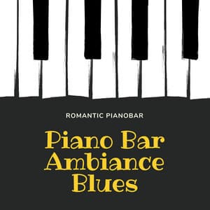 Piano Bar Ambiance Blues - Romantic Pianobar Music & Smooth Jazz Piano Chillout Songs - Piano Bar Music Specialists