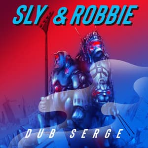Sly & Robbie Dub Serge - Sly & Robbie