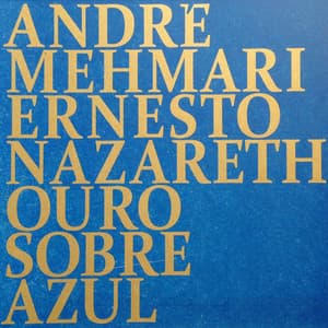 Ouro Sobre Azul - Ernesto Nazareth - André Mehmari