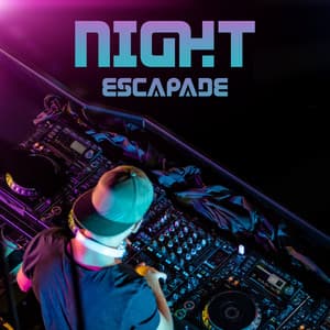 Night Escapade: Club Rhythms that will Start the Party, the Sexiest Party Songs for Dancing, Great Fun and Epic Melange - Nightlife Music Zone