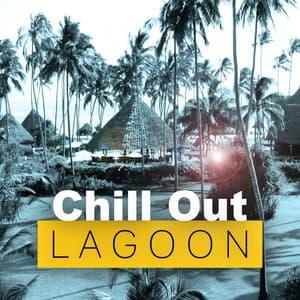 Chill Out Lagoon – Blue Lagoon, Chill Out Music, Lost in the Sea, Balearic Waves, Summer Dreams, Holiday, Calm Ocean, Blue Wave - Total Chillout Music Club
