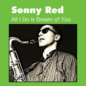 All I Do Is Dream of You - Sonny Red
