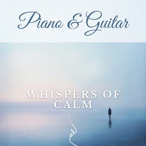 Whispers of Calm - Piano & Guitar