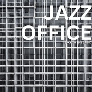 Back to the Grind - Jazz Office