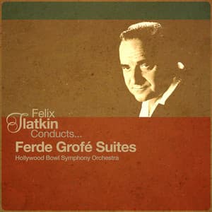 Felix Slatkin Conducts... Ferde Grofé Suites - Ferde Grofé