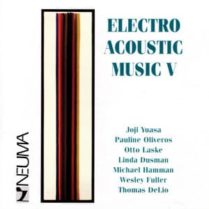 Electro Acoustic Music, Vol. V - Pauline Oliveros