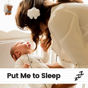 Put Me to Sleep - Sleeping Baby