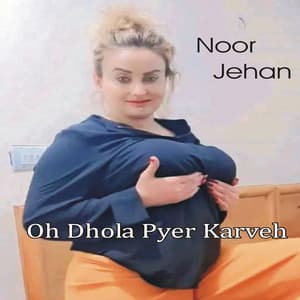 Oh Dhola Pyer Karveh - Noor Jehan